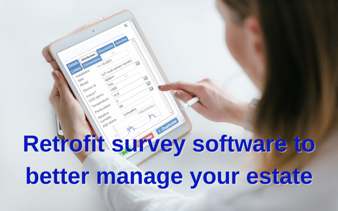 Retrofit survey software to better manage your estate
